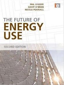 The Future of Energy Use 
by Phil O'Keefe, Geoff O'Brien and Nicola Pearsall