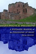 Hegel's Political Philosophy: A Systematic 
Reading of the Philosophy of Right 
by Thom Brooks