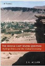 The Middle East Water Question: Hydropolitics and the Global Economy