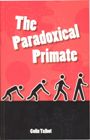 The Paradoxical Primate