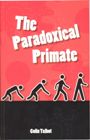 The Paradoxical Primate