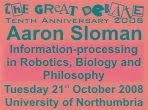 Information-processing in Robotics, Biology and Philosophy: 
Unnoticed Connections with Aaron Sloman