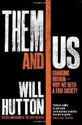 Them and Us: Changing Britain - Why We Need a Fair Society by Will Hutton
